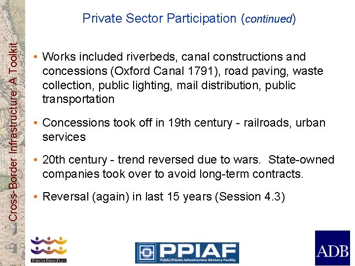 Cross-Border Infrastructure: A Toolkit Private Sector Participation (continued) • Works included riverbeds, canal constructions