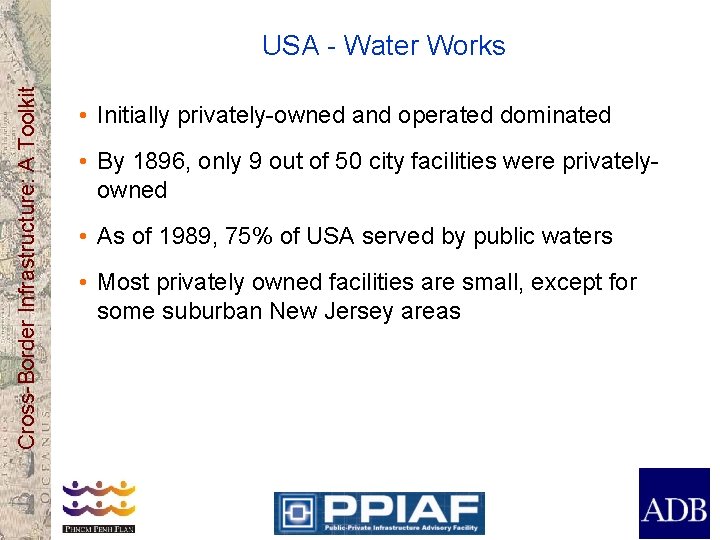 Cross-Border Infrastructure: A Toolkit USA - Water Works • Initially privately-owned and operated dominated