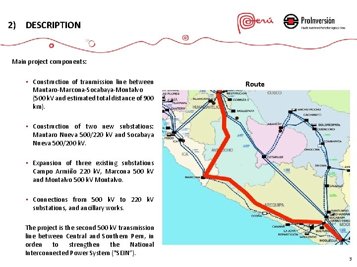 2) DESCRIPTION Main project components: • Construction of tranmission line between Mantaro-Marcona-Socabaya-Montalvo (500 k.