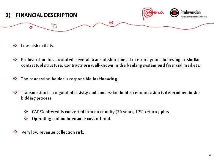 3) FINANCIAL DESCRIPTION v Low -risk activity. v Proinversion has awarded several transmission lines