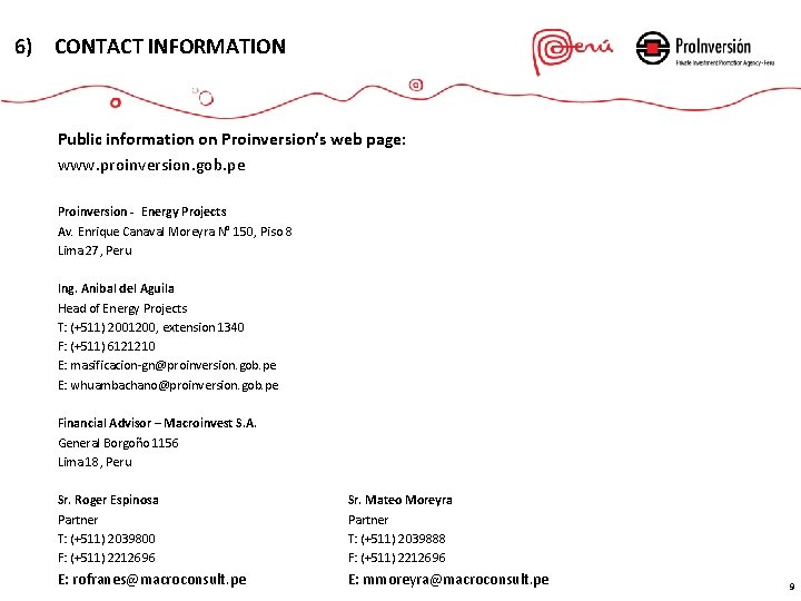 6) CONTACT INFORMATION Public information on Proinversion’s web page: www. proinversion. gob. pe Proinversion