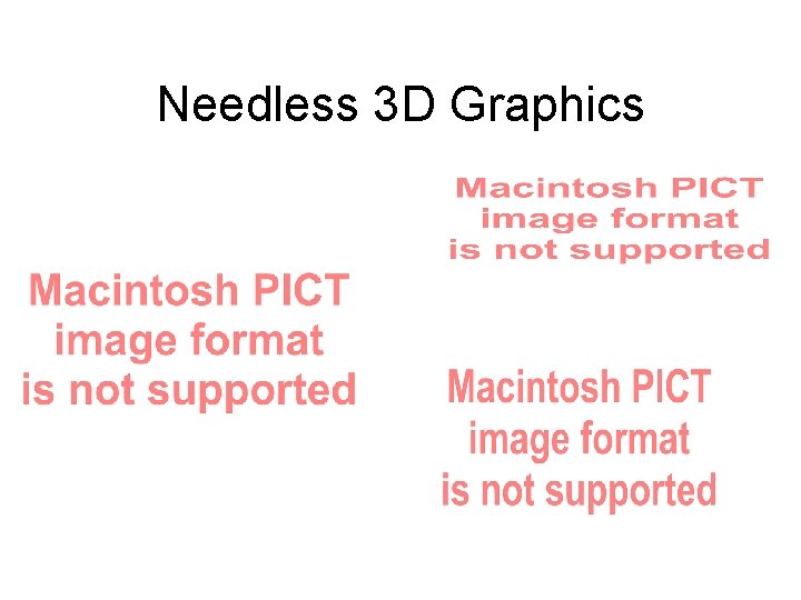 Needless 3 D Graphics Needless 3 D Graphics
