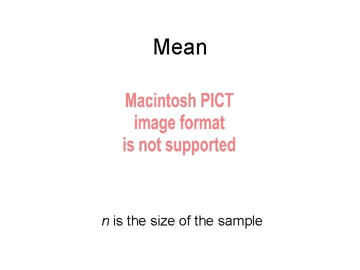 Mean n is the size of the sample Mean n is the size of the sample