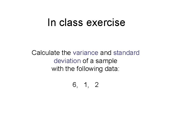 In class exercise Calculate the variance and standard deviation of a sample with the In class exercise Calculate the variance and standard deviation of a sample with the