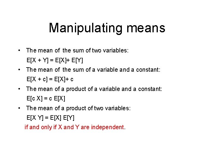 Manipulating means • The mean of the sum of two variables: E[X + Y]