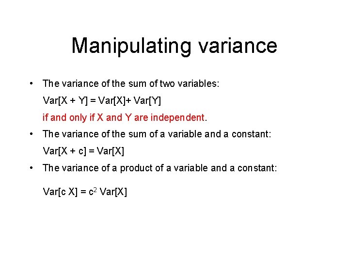 Manipulating variance • The variance of the sum of two variables: Var[X + Y]