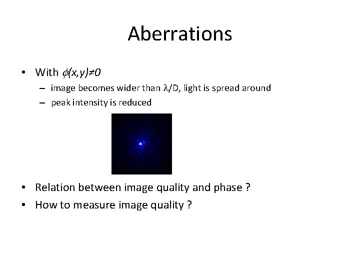 Aberrations • With f(x, y)≠ 0 – image becomes wider than l/D, light is
