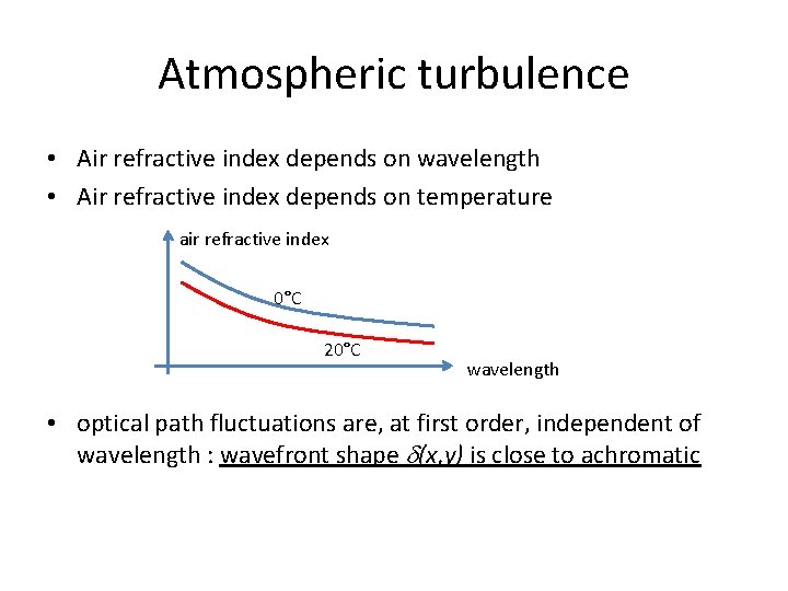 Atmospheric turbulence • Air refractive index depends on wavelength • Air refractive index depends