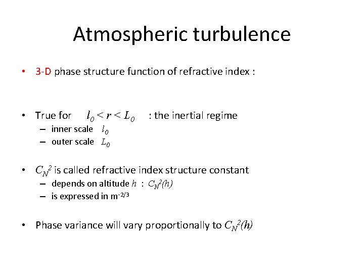 Atmospheric turbulence • 3 -D phase structure function of refractive index : • True