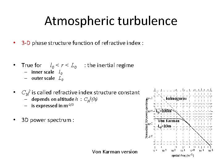 Atmospheric turbulence • 3 -D phase structure function of refractive index : • True