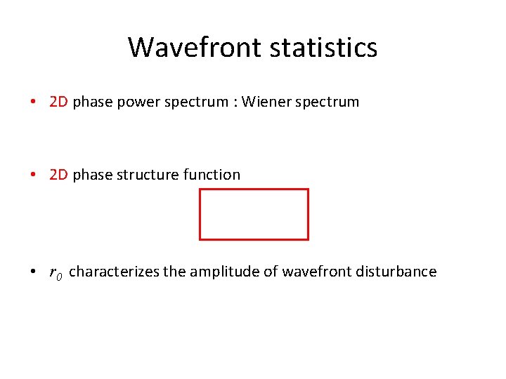 Wavefront statistics • 2 D phase power spectrum : Wiener spectrum • 2 D