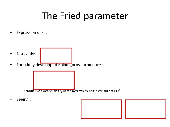 The Fried parameter • Expression of r 0 : • Notice that • For