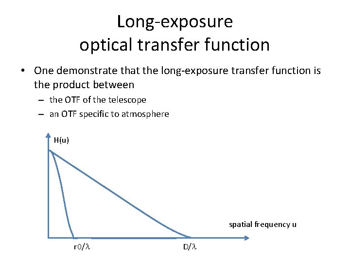 Long-exposure optical transfer function • One demonstrate that the long-exposure transfer function is the