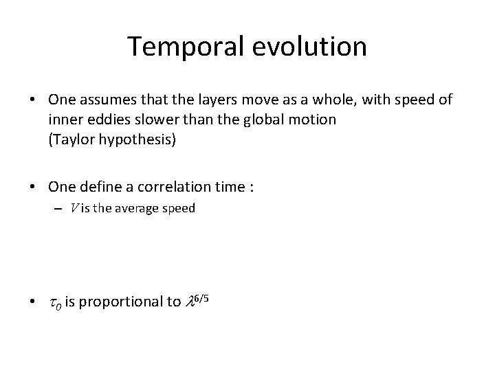 Temporal evolution • One assumes that the layers move as a whole, with speed
