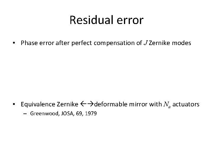 Residual error • Phase error after perfect compensation of J Zernike modes • Equivalence