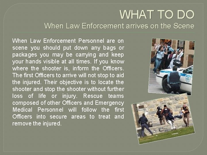 WHAT TO DO When Law Enforcement arrives on the Scene When Law Enforcement Personnel