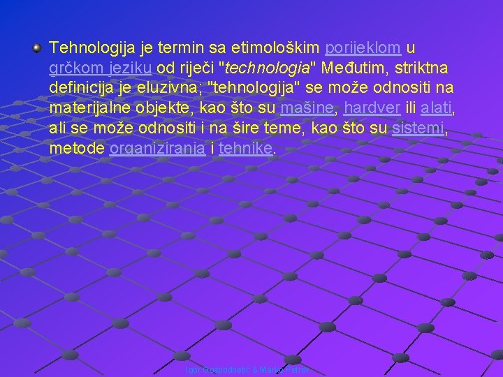 Tehnologija je termin sa etimološkim porijeklom u grčkom jeziku od riječi "technologia" Međutim, striktna