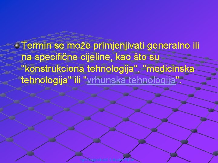 Termin se može primjenjivati generalno ili na specifične cijeline, kao što su "konstrukciona tehnologija",