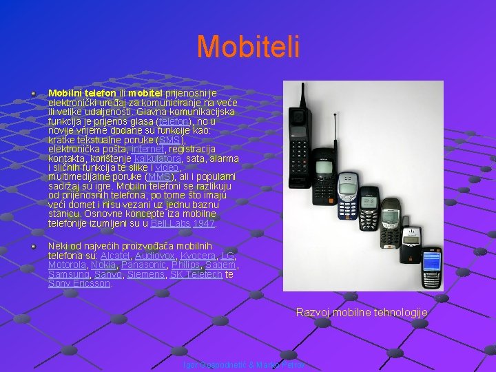 Mobiteli Mobilni telefon ili mobitel prijenosni je elektronički uređaj za komuniciranje na veće ili