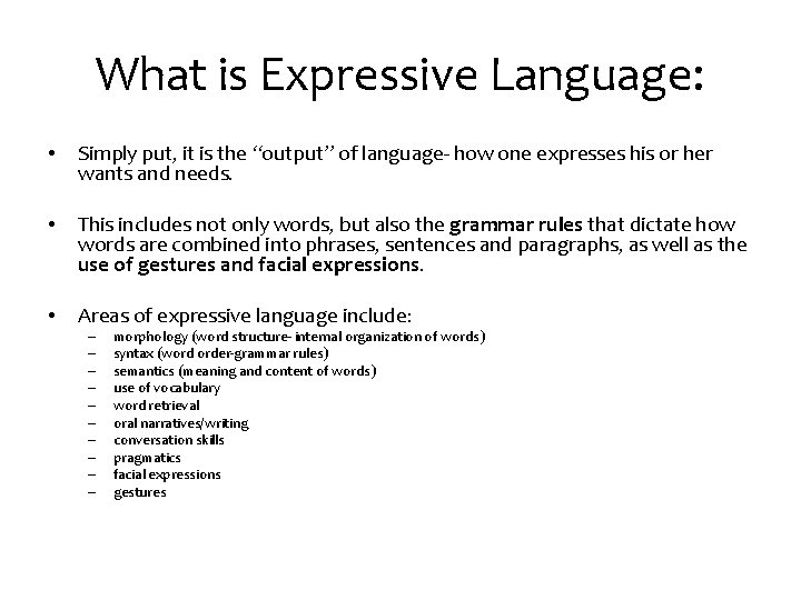 What is Expressive Language: • Simply put, it is the “output” of language- how