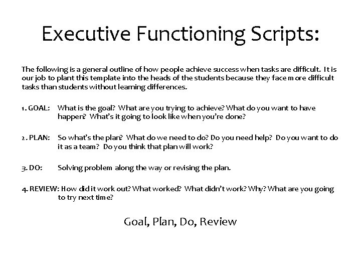 Executive Functioning Scripts: The following is a general outline of how people achieve success