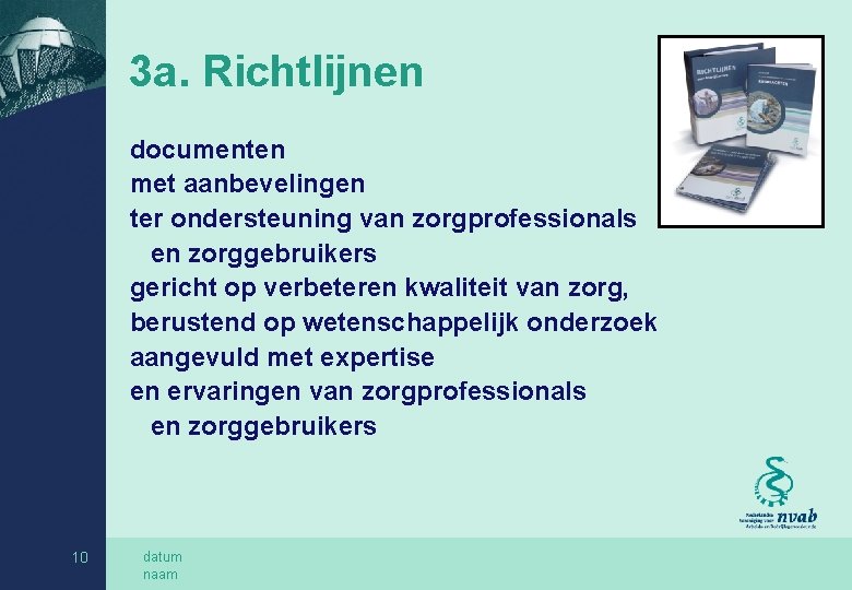 3 a. Richtlijnen documenten met aanbevelingen ter ondersteuning van zorgprofessionals en zorggebruikers gericht op