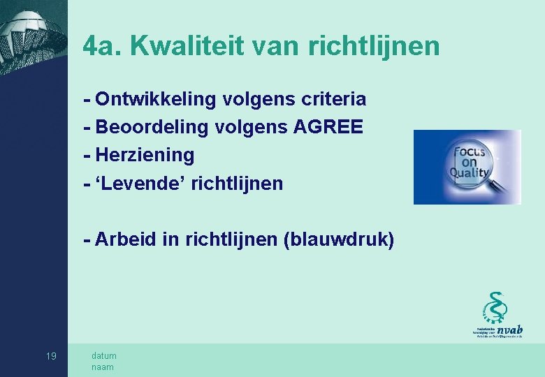 4 a. Kwaliteit van richtlijnen - Ontwikkeling volgens criteria - Beoordeling volgens AGREE -