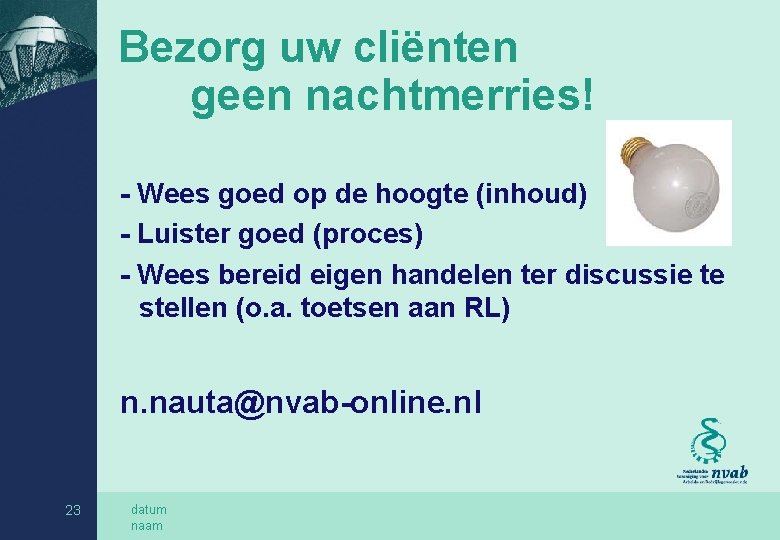 Bezorg uw cliënten geen nachtmerries! - Wees goed op de hoogte (inhoud) - Luister