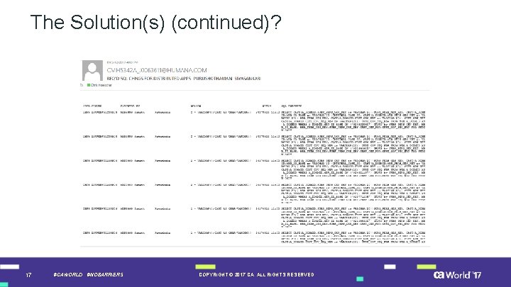 The Solution(s) (continued)? 17 #CAWORLD #NOBARRIERS COPYRIGHT © 2017 CA. ALL RIGHTS RESERVED 