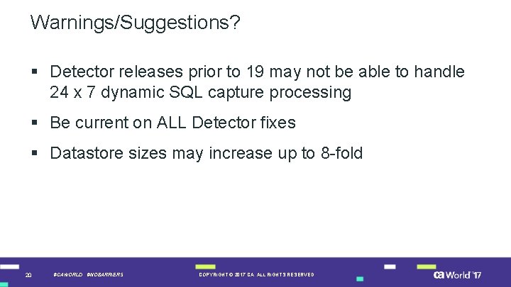 Warnings/Suggestions? § Detector releases prior to 19 may not be able to handle 24