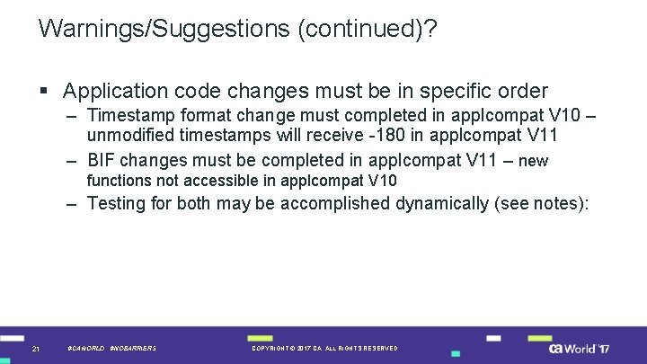 Warnings/Suggestions (continued)? § Application code changes must be in specific order – Timestamp format