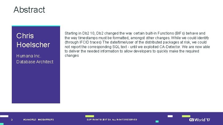 Abstract Chris Hoelscher Humana Inc. Database Architect 3 #CAWORLD #NOBARRIERS Starting in Db 2