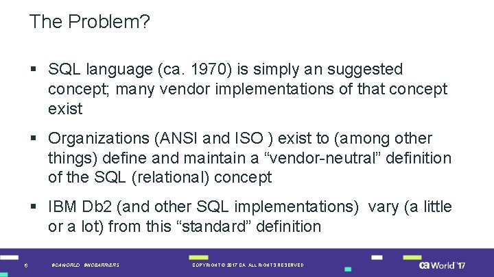 The Problem? § SQL language (ca. 1970) is simply an suggested concept; many vendor