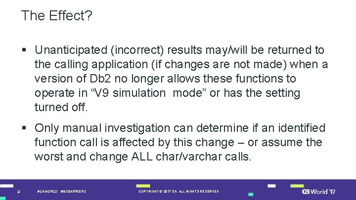 The Effect? § Unanticipated (incorrect) results may/will be returned to the calling application (if