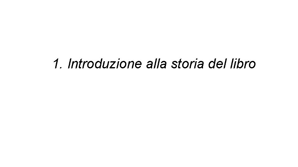 1. Introduzione alla storia del libro 