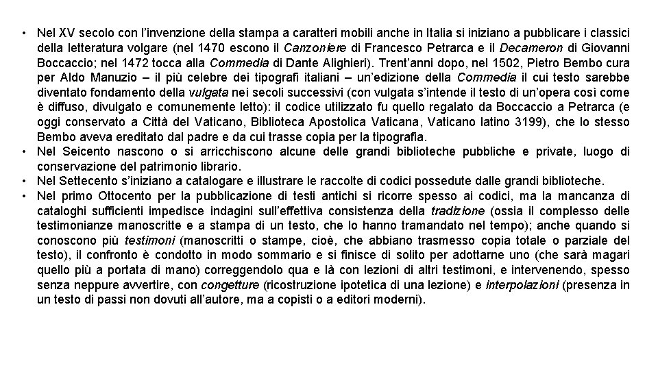  • Nel XV secolo con l’invenzione della stampa a caratteri mobili anche in