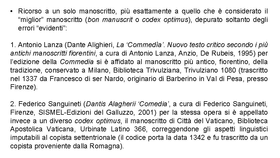  • Ricorso a un solo manoscritto, più esattamente a quello che è considerato