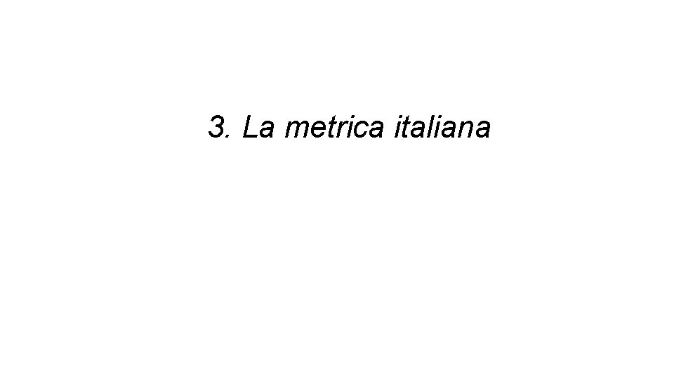 3. La metrica italiana 