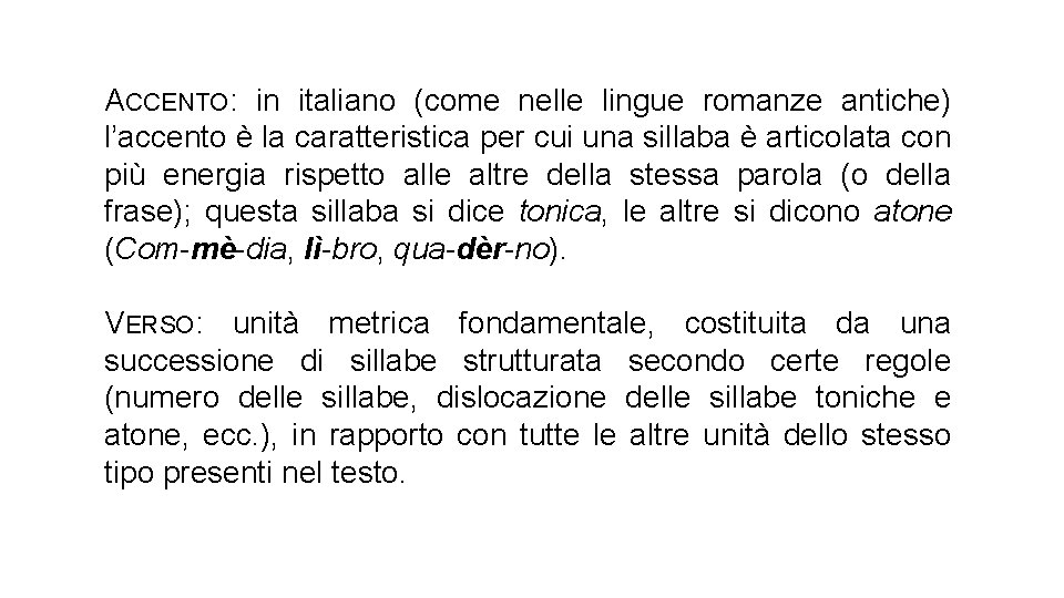 ACCENTO: in italiano (come nelle lingue romanze antiche) l’accento è la caratteristica per cui