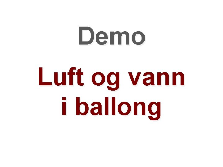 Demo Luft og vann i ballong 