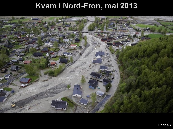 Kvam i Nord-Fron, mai 2013 Helge Drange Geophysical Institute University of Bergen Scanpix 