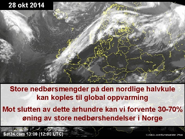 28 okt 2014 Store nedbørsmengder på den nordlige halvkule kan koples til global oppvarming