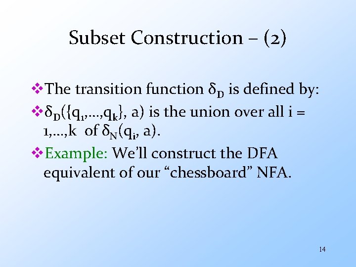 Subset Construction – (2) v. The transition function δD is defined by: vδD({q 1,