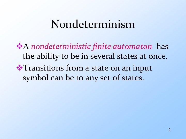 Nondeterminism v. A nondeterministic finite automaton has the ability to be in several states