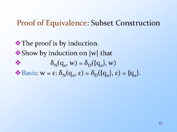 Proof of Equivalence: Subset Construction v The proof is by induction. v Show by
