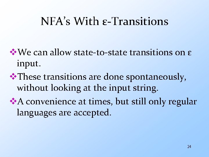 NFA’s With ε-Transitions v. We can allow state-to-state transitions on ε input. v. These