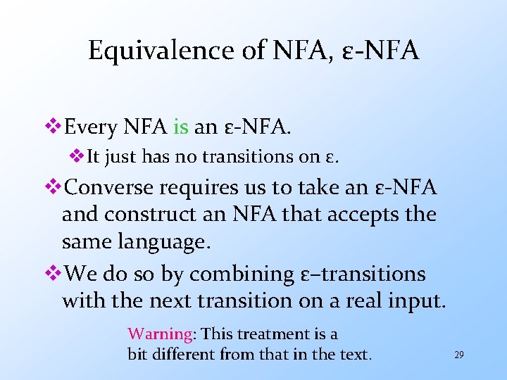 Equivalence of NFA, ε-NFA v. Every NFA is an ε-NFA. v. It just has