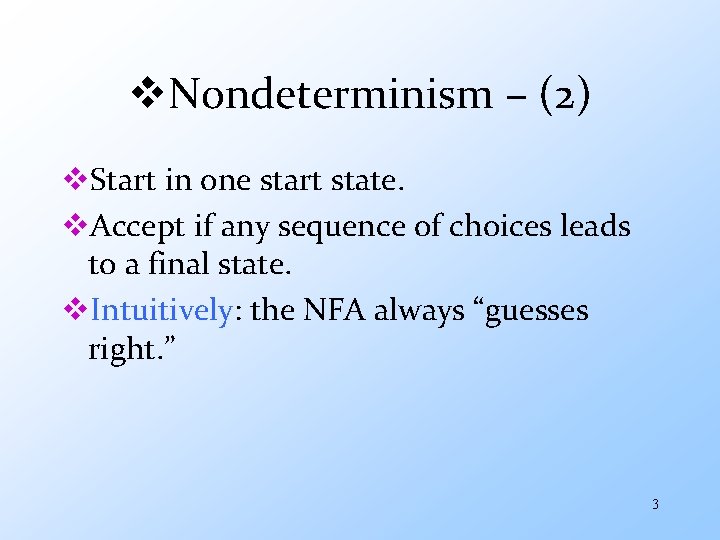 v. Nondeterminism – (2) v. Start in one start state. v. Accept if any
