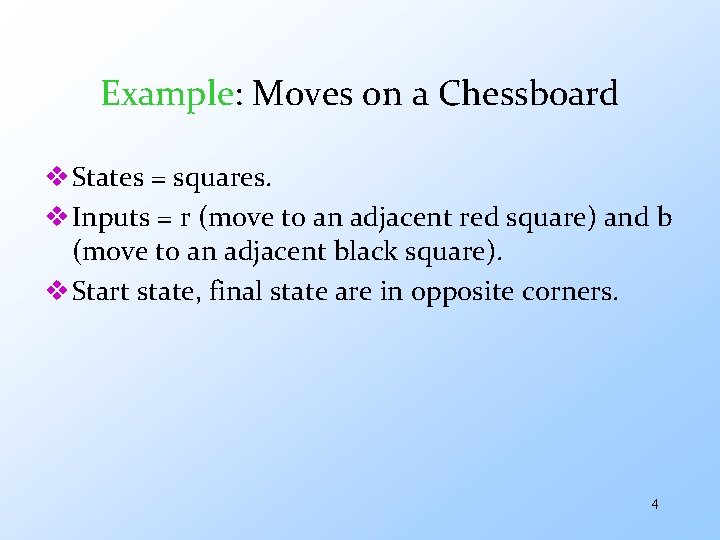 Example: Moves on a Chessboard v States = squares. v Inputs = r (move