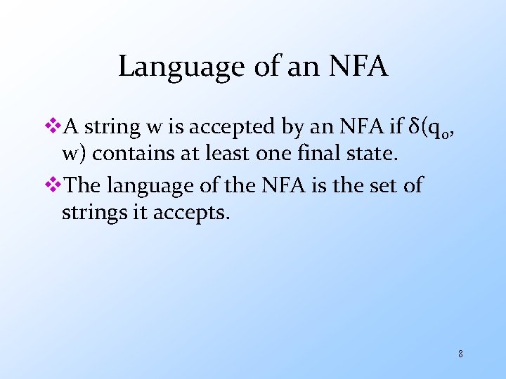 Language of an NFA v. A string w is accepted by an NFA if